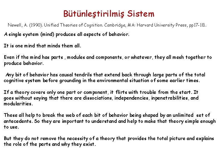 Bütünleştirilmiş Sistem Newell, A. (1990). Unified Theories of Cognition. Cambridge, MA: Harvard University Press,
