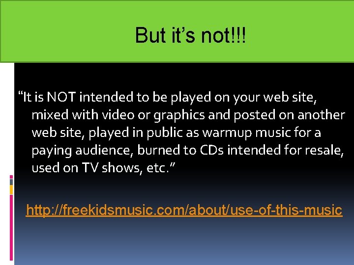 But it’s not!!! “It is NOT intended to be played on your web site,