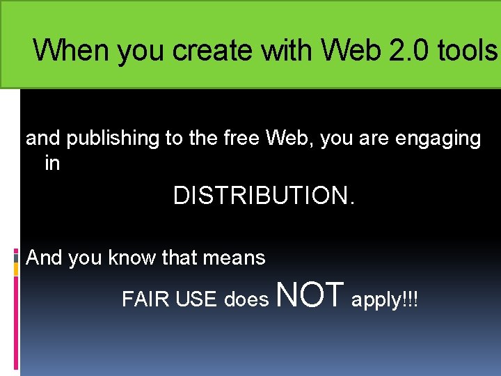 When you create with Web 2. 0 tools, and publishing to the free Web,