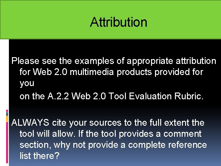 Attribution Please see the examples of appropriate attribution for Web 2. 0 multimedia products