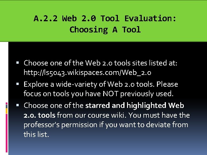 A. 2. 2 Web 2. 0 Tool Evaluation: Choosing A Tool Choose one of