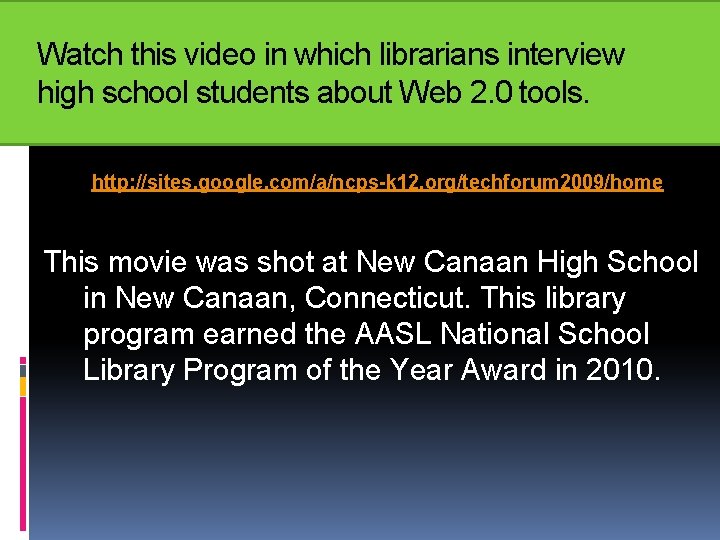 Watch this video in which librarians interview high school students about Web 2. 0