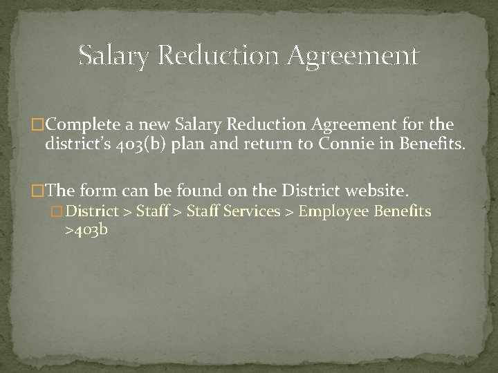 Salary Reduction Agreement �Complete a new Salary Reduction Agreement for the district’s 403(b) plan