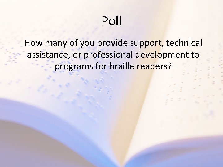 Poll How many of you provide support, technical assistance, or professional development to programs