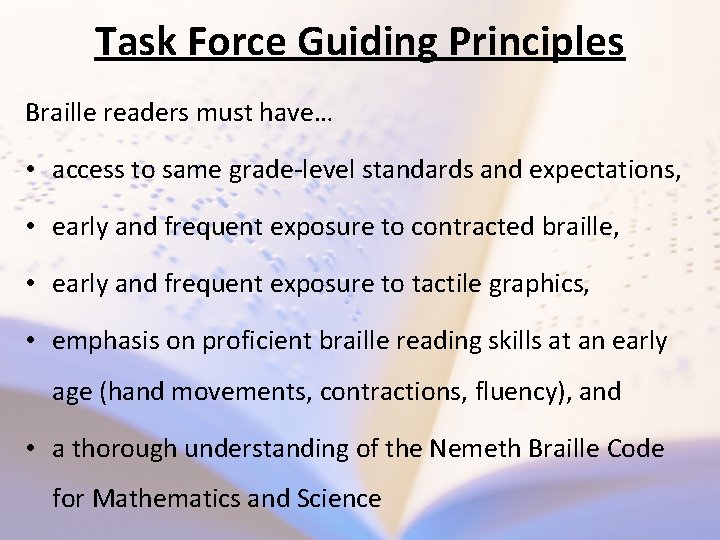 Task Force Guiding Principles Braille readers must have… • access to same grade-level standards