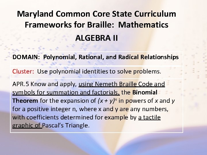 Maryland Common Core State Curriculum Frameworks for Braille: Mathematics ALGEBRA II DOMAIN: Polynomial, Rational,