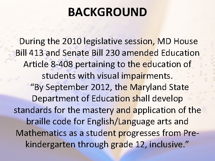 BACKGROUND During the 2010 legislative session, MD House Bill 413 and Senate Bill 230
