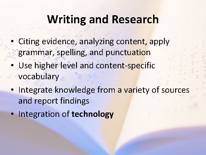 Writing and Research • Citing evidence, analyzing content, apply grammar, spelling, and punctuation •