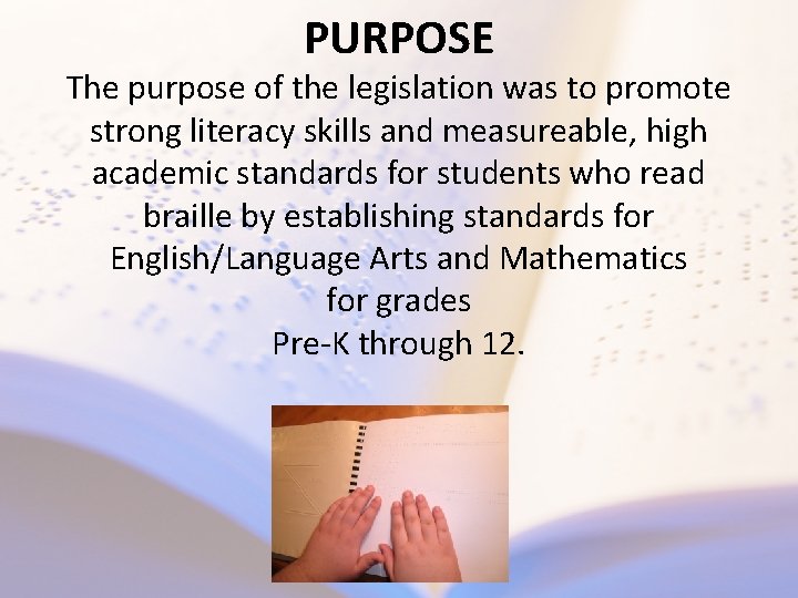 PURPOSE The purpose of the legislation was to promote strong literacy skills and measureable,