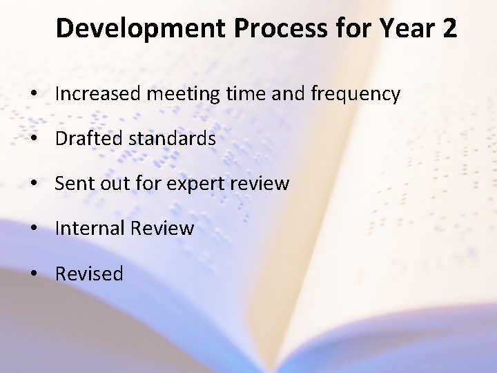 Development Process for Year 2 • Increased meeting time and frequency • Drafted standards