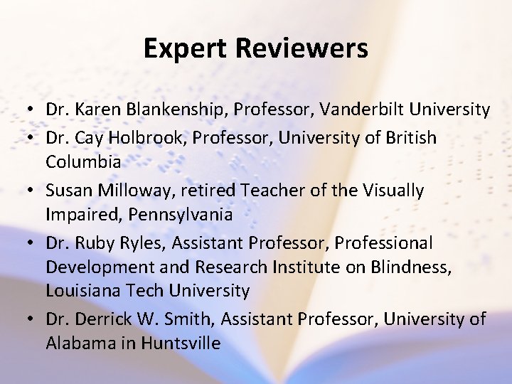 Expert Reviewers • Dr. Karen Blankenship, Professor, Vanderbilt University • Dr. Cay Holbrook, Professor,