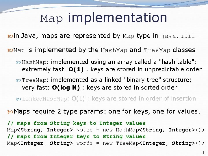 Map implementation in Java, maps are represented by Map type in java. util Map