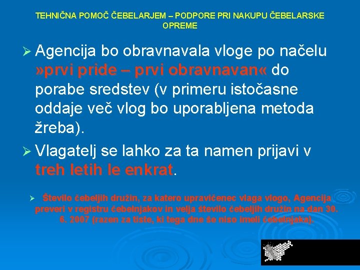 TEHNIČNA POMOČ ČEBELARJEM – PODPORE PRI NAKUPU ČEBELARSKE OPREME Ø Agencija bo obravnavala vloge