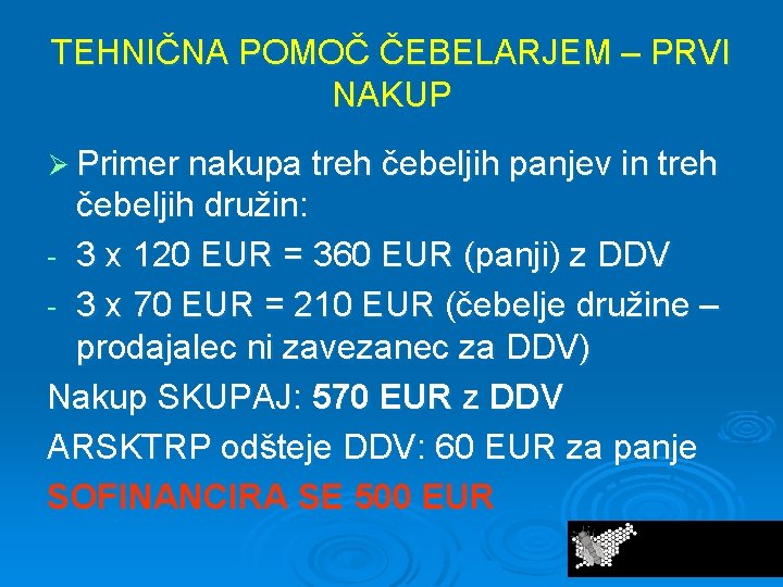 TEHNIČNA POMOČ ČEBELARJEM – PRVI NAKUP Ø Primer nakupa treh čebeljih panjev in treh