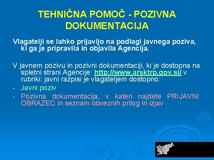 TEHNIČNA POMOČ - POZIVNA DOKUMENTACIJA Vlagatelji se lahko prijavijo na podlagi javnega poziva, ki