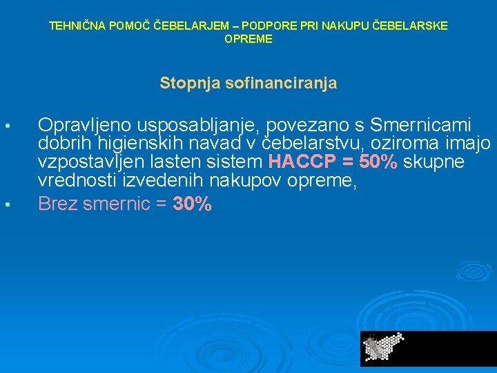 TEHNIČNA POMOČ ČEBELARJEM – PODPORE PRI NAKUPU ČEBELARSKE OPREME Stopnja sofinanciranja • • Opravljeno