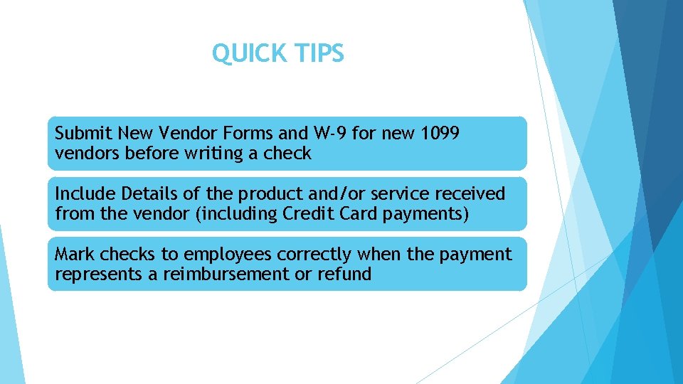 QUICK TIPS Submit New Vendor Forms and W-9 for new 1099 vendors before writing