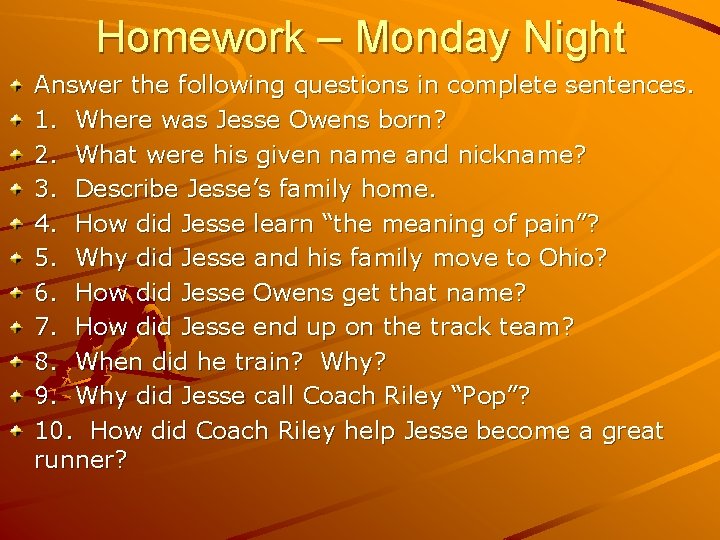 Homework – Monday Night Answer the following questions in complete sentences. 1. Where was