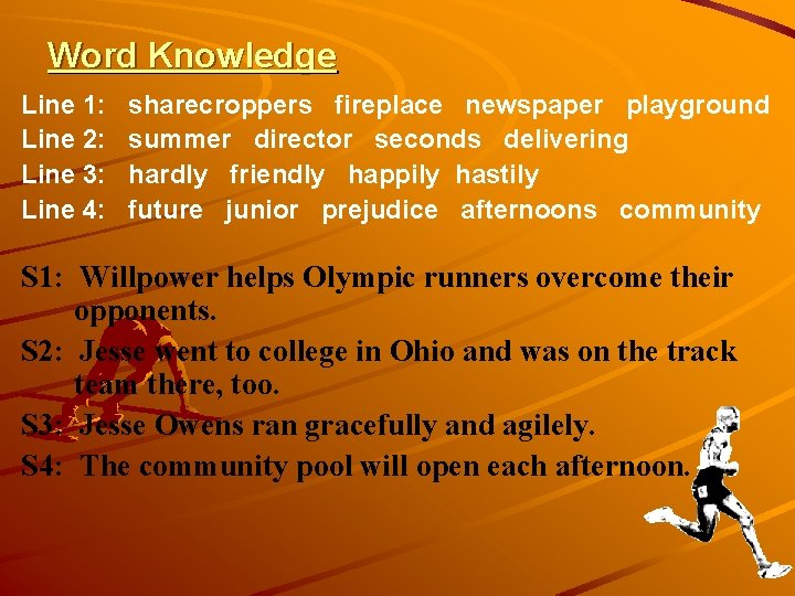 Word Knowledge Line 1: Line 2: Line 3: Line 4: sharecroppers fireplace newspaper playground