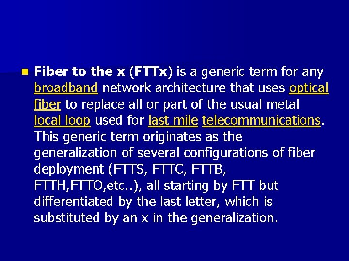 n Fiber to the x (FTTx) is a generic term for any broadband network