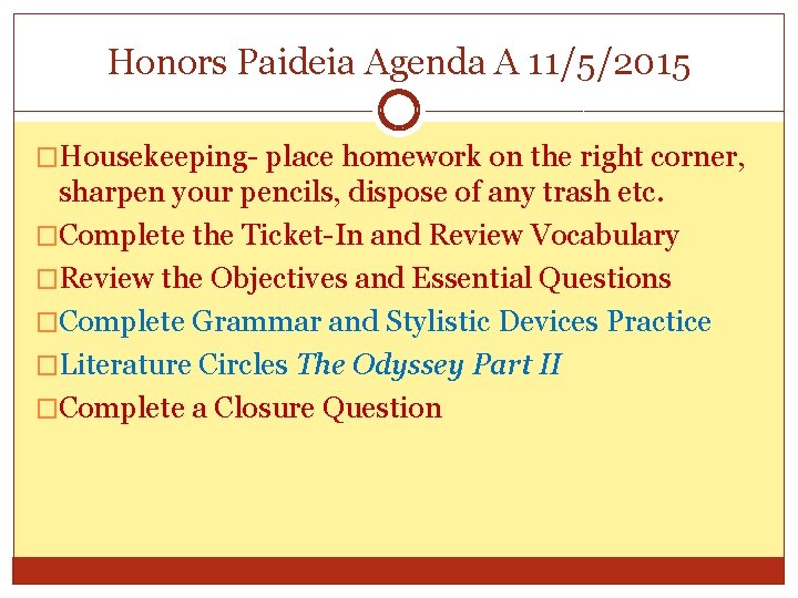 Honors Paideia Agenda A 11/5/2015 �Housekeeping- place homework on the right corner, sharpen your