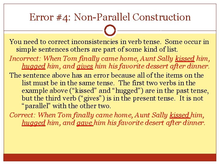 Error #4: Non-Parallel Construction You need to correct inconsistencies in verb tense. Some occur