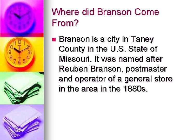 Where did Branson Come From? n Branson is a city in Taney County in