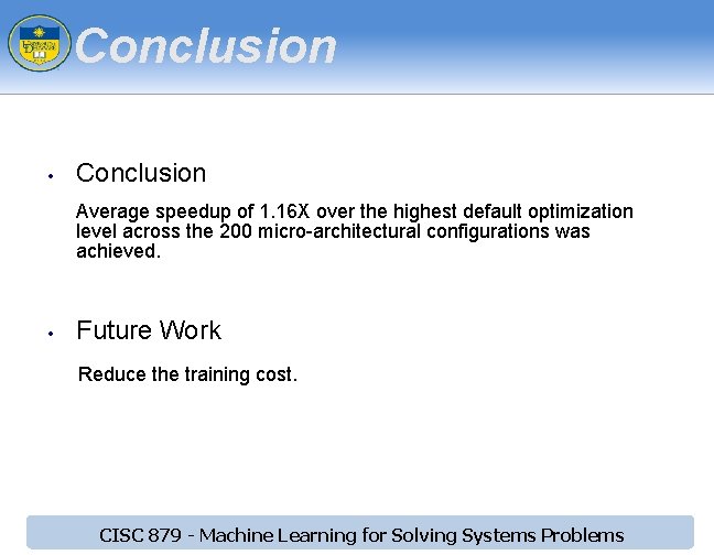 Conclusion • Conclusion Average speedup of 1. 16 X over the highest default optimization