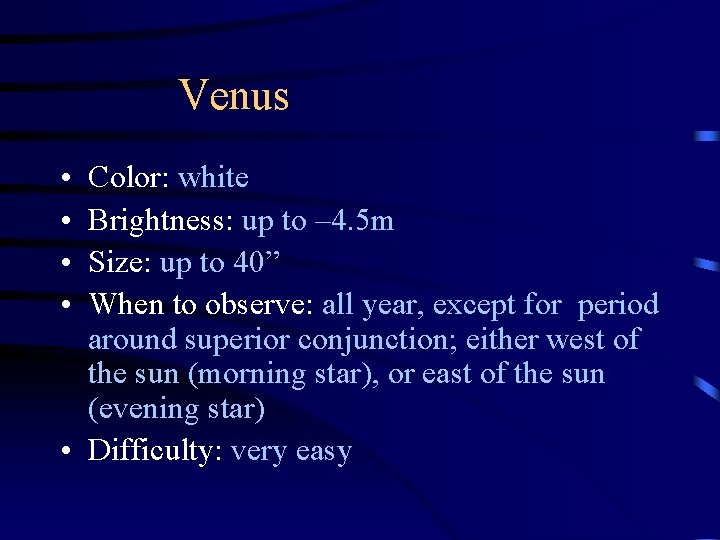 Venus • • Color: white Brightness: up to – 4. 5 m Size: up