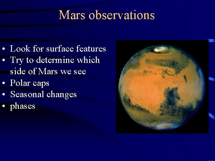 Mars observations • Look for surface features • Try to determine which side of