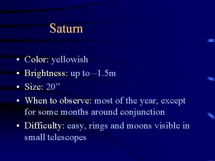 Saturn • • Color: yellowish Brightness: up to – 1. 5 m Size: 20”