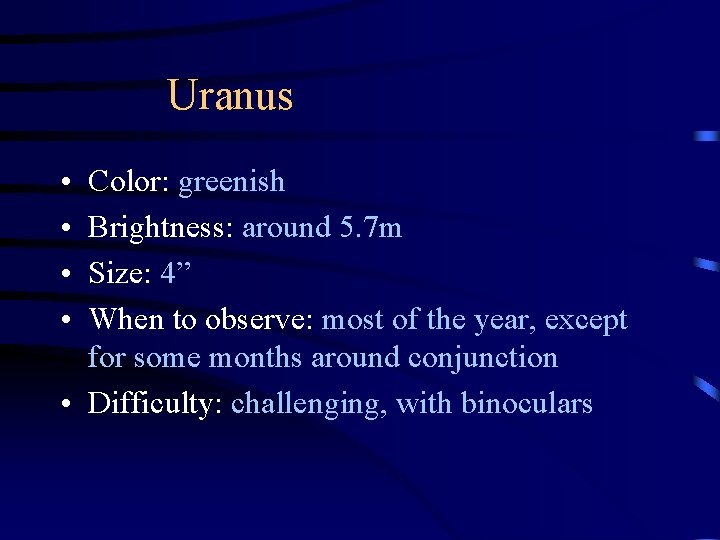 Uranus • • Color: greenish Brightness: around 5. 7 m Size: 4” When to