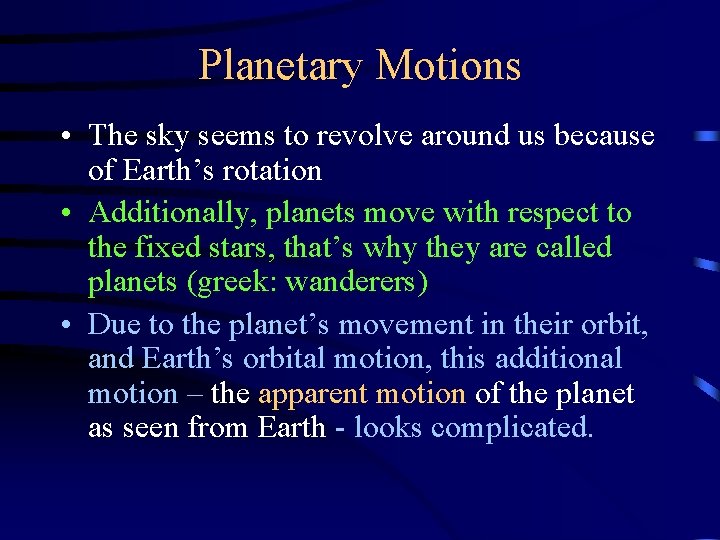 Planetary Motions • The sky seems to revolve around us because of Earth’s rotation