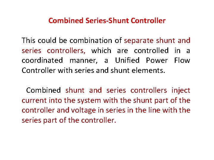 Combined Series-Shunt Controller This could be combination of separate shunt and series controllers, which
