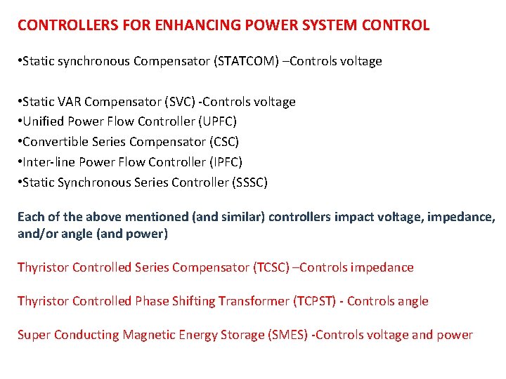 CONTROLLERS FOR ENHANCING POWER SYSTEM CONTROL • Static synchronous Compensator (STATCOM) –Controls voltage •