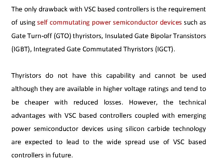 The only drawback with VSC based controllers is the requirement of using self commutating