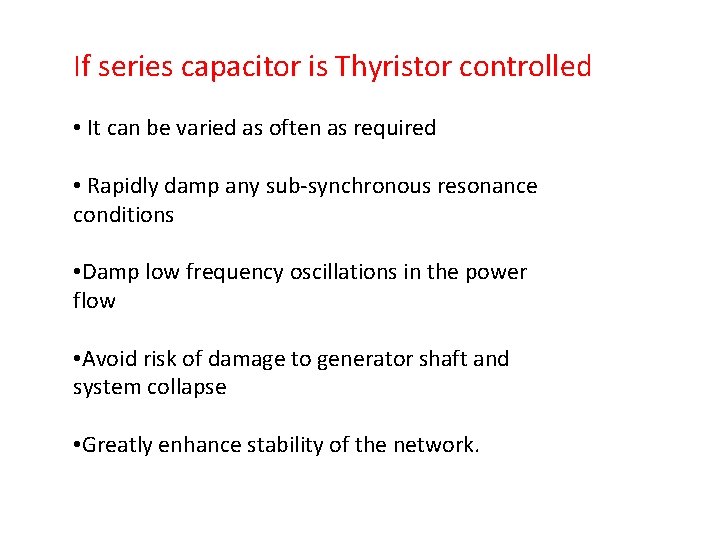 If series capacitor is Thyristor controlled • It can be varied as often as
