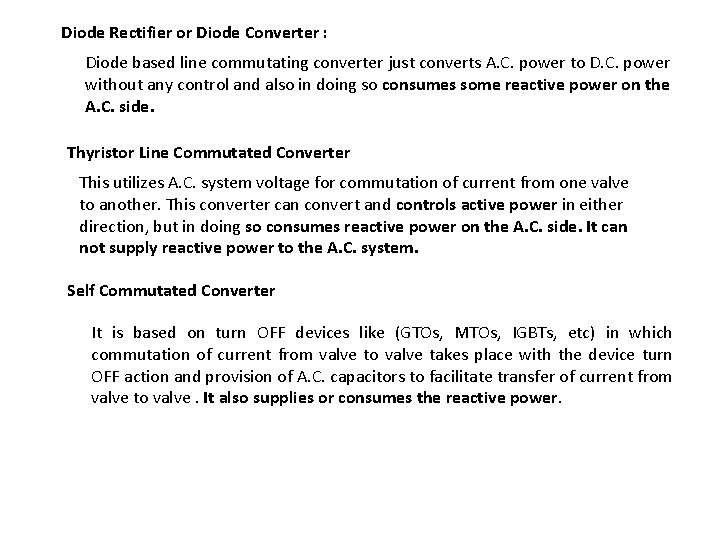 Diode Rectifier or Diode Converter : Diode based line commutating converter just converts A.