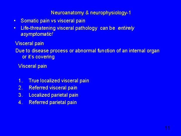 Neuroanatomy & neurophysiology-1 • Somatic pain vs visceral pain • Life-threatening visceral pathology can