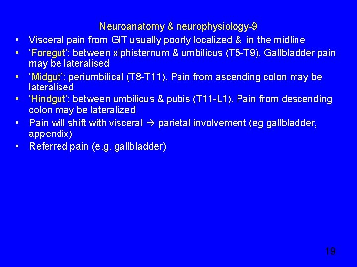  • • • Neuroanatomy & neurophysiology-9 Visceral pain from GIT usually poorly localized