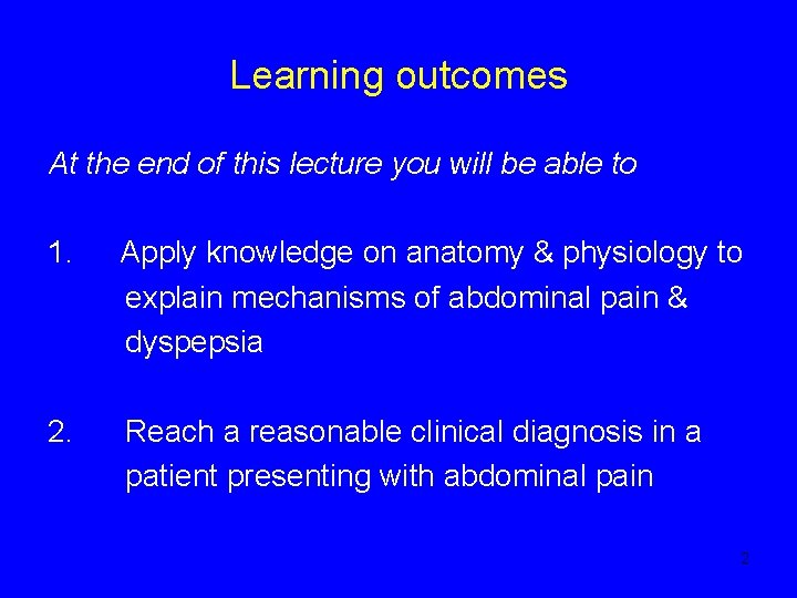 Learning outcomes At the end of this lecture you will be able to 1.