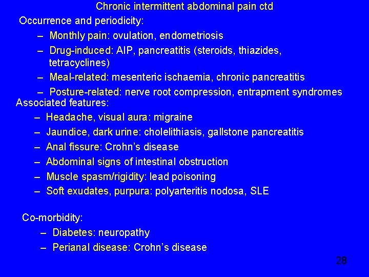 Chronic intermittent abdominal pain ctd Occurrence and periodicity: – Monthly pain: ovulation, endometriosis –