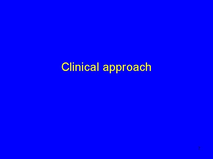 Clinical approach 7 