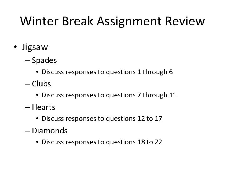 Winter Break Assignment Review • Jigsaw – Spades • Discuss responses to questions 1