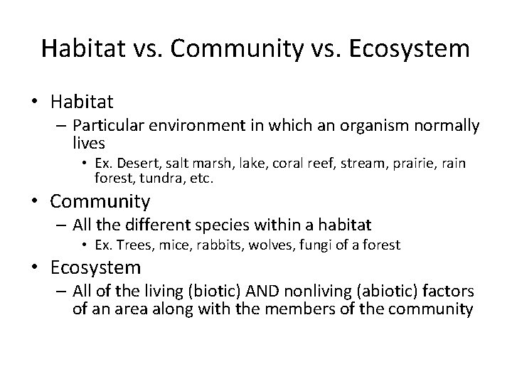 Habitat vs. Community vs. Ecosystem • Habitat – Particular environment in which an organism