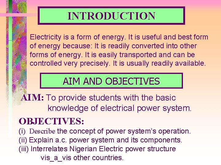 INTRODUCTION Electricity is a form of energy. It is useful and best form of