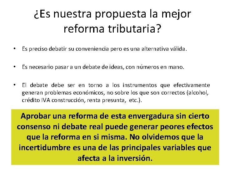 ¿Es nuestra propuesta la mejor reforma tributaria? • Es preciso debatir su conveniencia pero