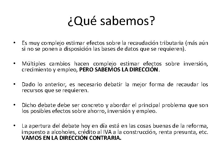 ¿Qué sabemos? • Es muy complejo estimar efectos sobre la recaudación tributaria (más aún