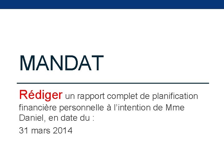 MANDAT Rédiger un rapport complet de planification financière personnelle à l’intention de Mme Daniel,