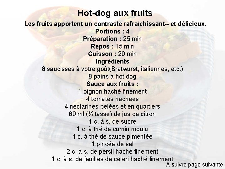 Hot dog aux fruits Les fruits apportent un contraste rafraîchissant et délicieux. Portions :